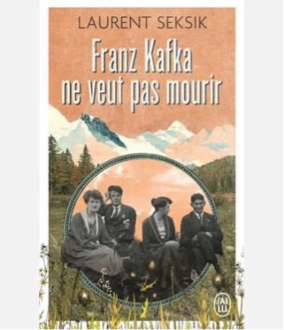 « Franz Kafka ne veut pas mourir » de Laurent Seksik